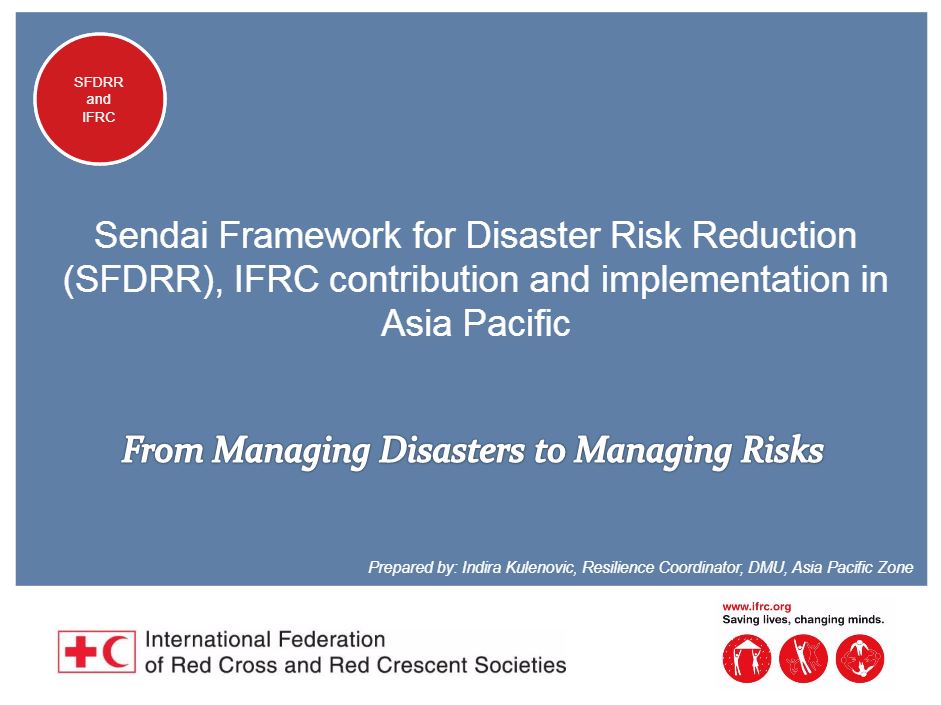 Sendai Framework Of Disaster Risk Reduction And IFRC Contribution And ...