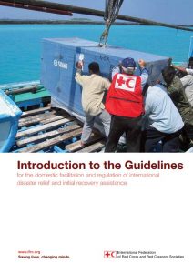 Introduction to the guidelines for the domestic facilitation and regulation of international disaster relief and initial recovery assistance - Disaster Law