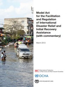 Model Act for the Facilitation and Regulation of International Disaster Relief and Initial Recovery Assistance (with commentary) - Disaster Law