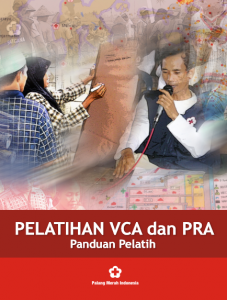 Panduan Pelatih "Vulnerability Capacity Assessment" (VCA), (atau Asesmen Kerentanan dan Kapasitas) and Participatory Rural Appraisal (PRA) (atau Pengkajian Desa Secara Partisipatif) 2008