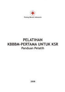 Buku Pelatihan Kesiapsiagaan Bencana Berbasis Masyarakat (KBBM) Pengurangan Risiko Terpadu Berbasis Masyarakat Untuk Korps Suka Rela (KSR) yang Pertama (2008)